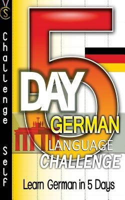 5-Day German Language Challenge: Learn German In 5 Days by Self, Challenge