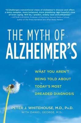 The Myth of Alzheimer's by Whitehouse, Peter
