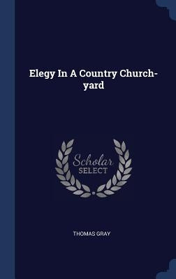 Elegy In A Country Church-yard by Gray, Thomas