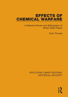 Effects of Chemical Warfare: A Selective Review and Bibliography of British State Papers by Thomas, Andy