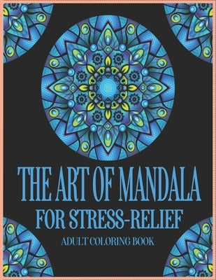 The Art of Mandala: Beautiful Mandalas for Stress Relief and Relaxation by Journals, Rajaei Diab