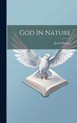 God In Nature by Beamer, Jacob