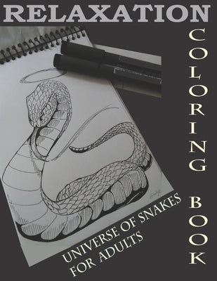 Relaxation coloring book universe of snakes for adults: Stress Relief Coloring Book, Realistic SNAKES for Coloring Stress Relieving - Illustrated Draw by Soad's, Soudata