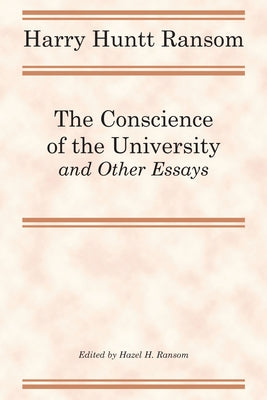 The Conscience of the University, and Other Essays by Ransom, Harry Huntt