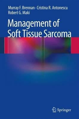 Management of Soft Tissue Sarcoma by Brennan, Murray F.