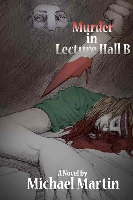 Murder In Lecture Hall B by Martin, Michael