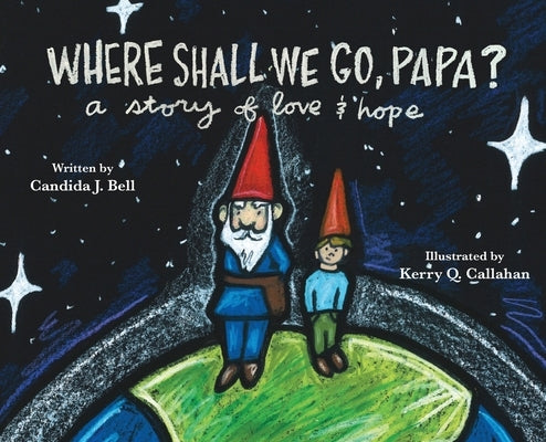 Where Shall We Go, Papa? A Story of Love and Hope by Bell, Candida J.
