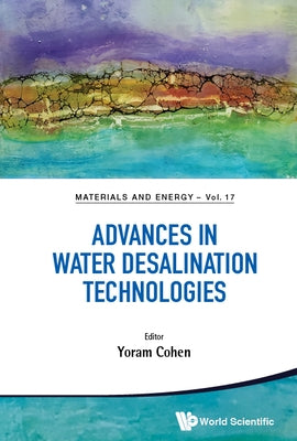 Advances in Water Desalination Technologies by Cohen, Yoram