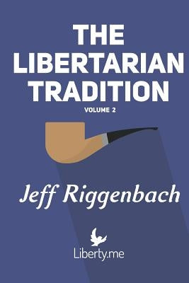 The Libertarian Tradition (Volume 2) by Riggenbach, Jeff