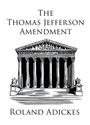 The Thomas Jefferson Amendment by Adickes, Roland