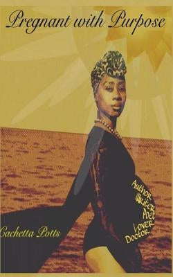 Pregnant with Purpose: Thoughts, Prayers, & Poetry by Nonprofit Organization, Members of a. Be