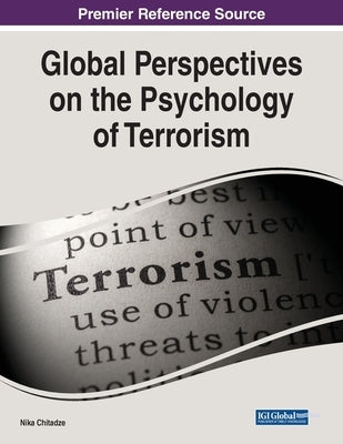 Global Perspectives on the Psychology of Terrorism by Chitadze, Nika
