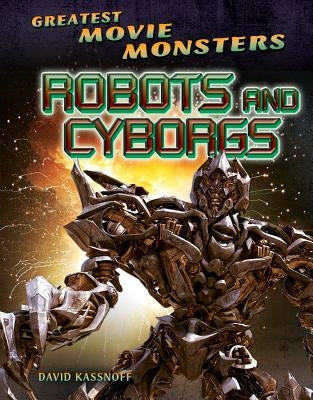 Robots and Cyborgs by Kassnoff, David