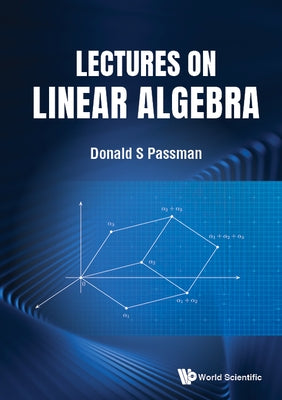 Lectures on Linear Algebra by Passman, Donald S.