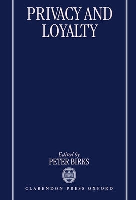 Privacy and Loyalty by Birks, Peter