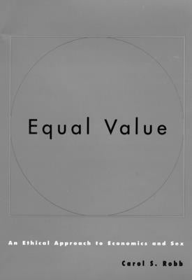 Equal Value: An Ethical Approach to Economics and Sex by Robb, Carol S.