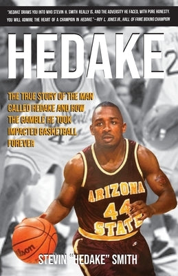 Hedake: The True Story of the man Called Hedake and how the Gamble he Took Impacted Basketball Forever by Smith, Stevin Hedake