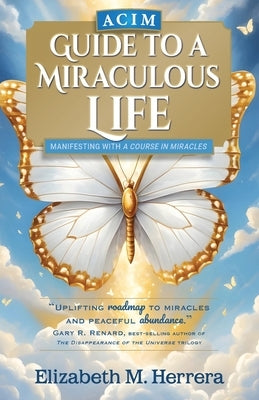 ACIM Guide to a Miraculous Life by Herrera, Elizabeth M.