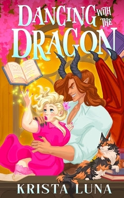 Dancing with the Dragon: A Cozy Fantasy Romance by Luna, Krista