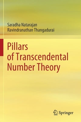 Pillars of Transcendental Number Theory by Natarajan, Saradha