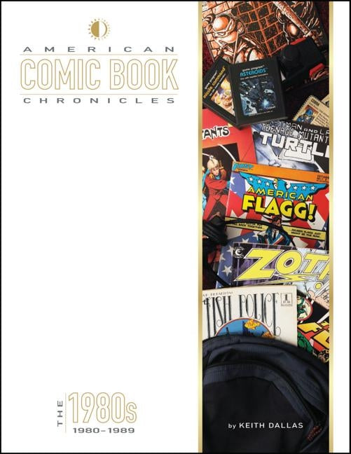 American Comic Book Chronicles: The 1980s by Dallas, Keith