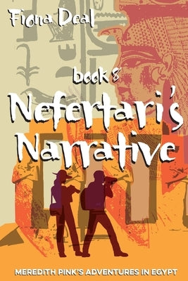 Nefertari's Narrative: Book Eight of Meredith Pink's Adventures in Egypt by Deal, Fiona
