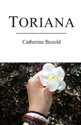 Toriana by Bezold, Catherine