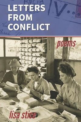 Letters from Conflict: Poems by Stice, Lisa