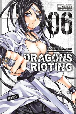 Dragons Rioting, Volume 6 by Watanabe, Tsuyoshi