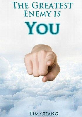 The Greatest Enemy is You !: Personal Finance & Financial Planning by Chang, Tim