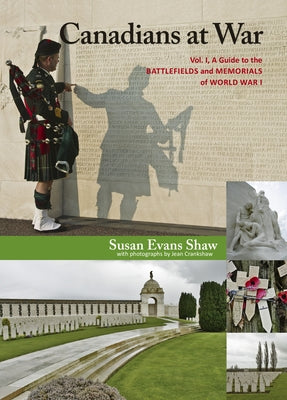 Canadians at War, Vol. 1: A Guide to the Battlefields and Memorials of World War I by Evans Shaw, Susan