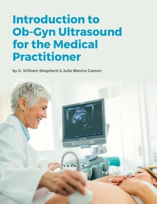 Introduction to Ob-Gyn Ultrasound for the Medical Practitioner by Gaston, Julie Blevins