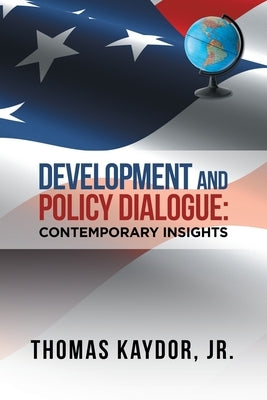 Development and Policy Dialogue: Contemporary Insights by Kaydor, Thomas, Jr.