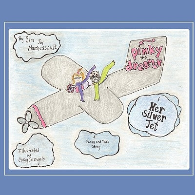 Pinky the Dreamer and Her Silver Jet by Marchessault, Sara J.
