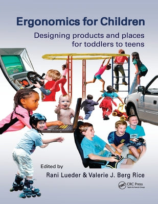 Ergonomics for Children: Designing products and places for toddler to teens by Lueder, Rani
