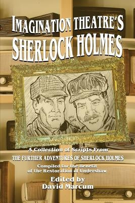 Imagination Theatre's Sherlock Holmes by Marcum, David