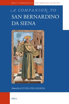A Companion to San Bernardino Da Siena by Pellegrini, Letizia