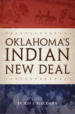 Oklahoma's Indian New Deal by Blackman, Jon S.