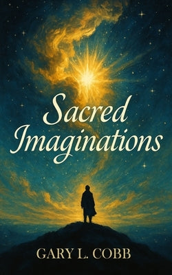 Sacred Imaginations by Cobb, Gary L.