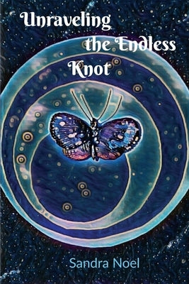 Unraveling the Endless Knot by Noel, Sandra