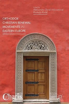 Orthodox Christian Renewal Movements in Eastern Europe by Djuric Milovanovic, Aleksandra