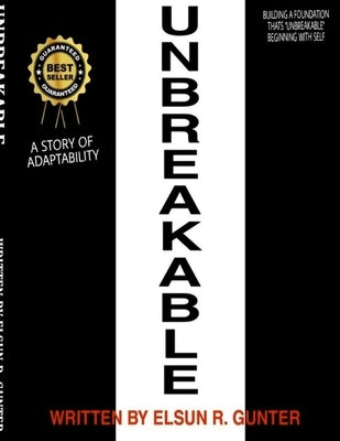 Unbreakable: A Short Story of Adaptability by Gunter, Elsun R.