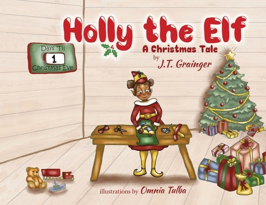 Holly the Elf: A Christmas Tale by Grainger, J. T.