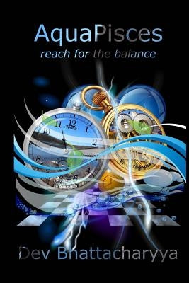 Aquapisces: Reach for the balance by Bhattacharyya, Dev