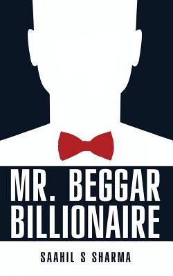 Mr.Beggar Billionaire by Sharma, Saahil S.