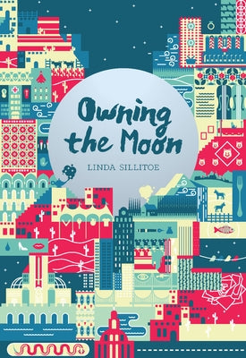Owning the Moon: Poetry by Sillitoe, Linda