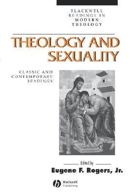 Theology and Sexuality by Rogers, Eugene F.