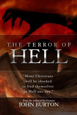 The Terror of Hell: A shocking true story of awakening by Burton, John