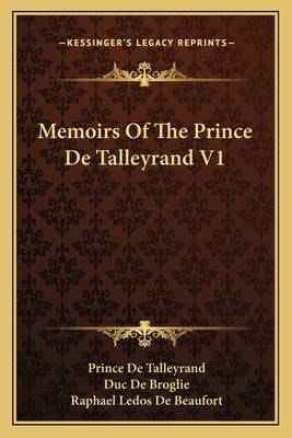 Memoirs Of The Prince De Talleyrand V1 by De Talleyrand, Prince