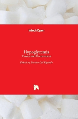 Hypoglycemia: Causes and Occurrences by Rigobelo, Everlon